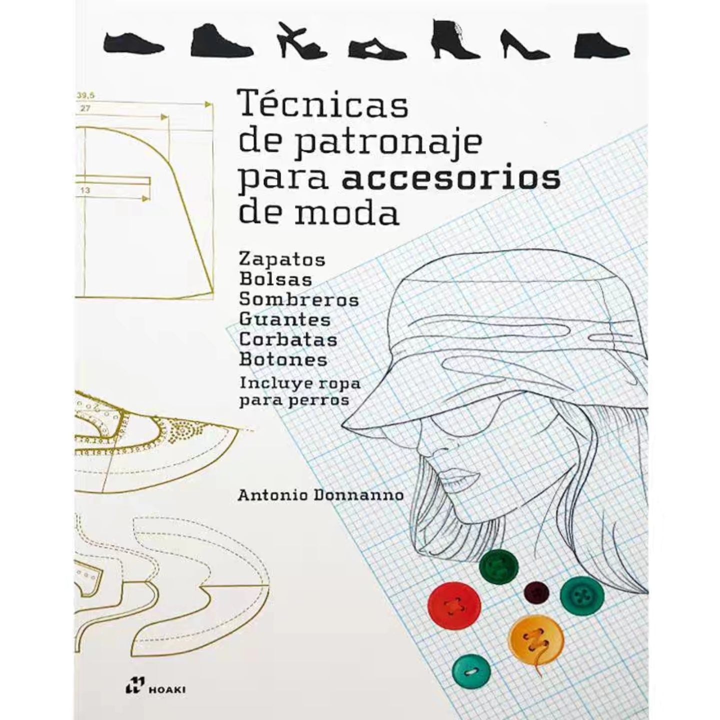 Fashion Patternmaking Techniques for Accessories: Shoes, Bags, Hats, Gloves, Ties, Buttons, and Dog Clothing